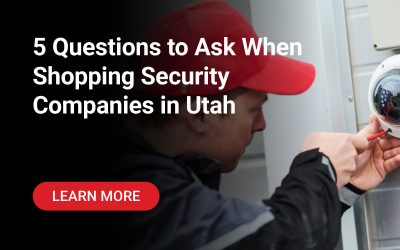 5 Questions to Ask When Shopping Security Companies in Utah