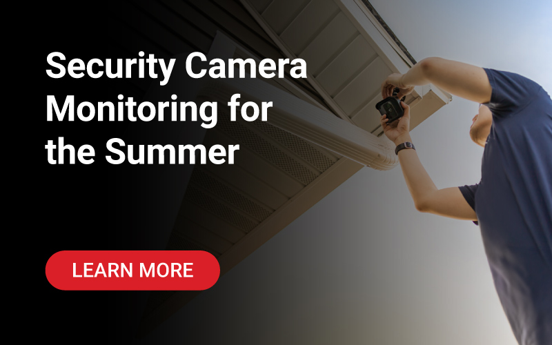 Security Camera Monitoring for the Summer