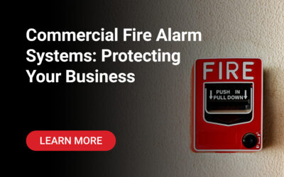 Commercial Fire Alarm Systems: Protecting Your Business