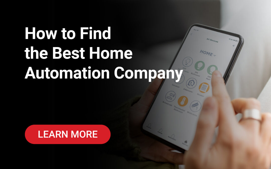 How to Find the Best Home Automation Company