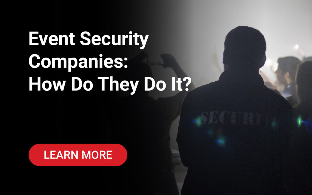Event Security Companies: How Do They Do It?