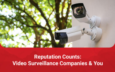 Reputation Counts: Video Surveillance Companies & You