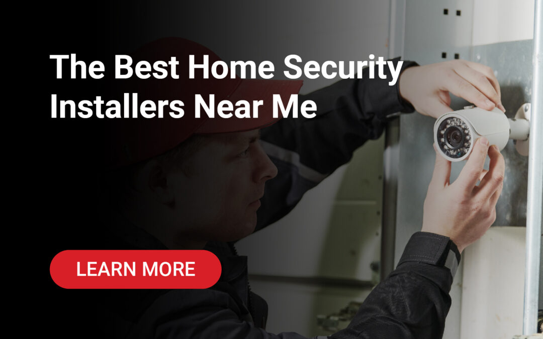 The Best Home Security Installers Near Me