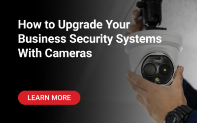 How to Upgrade Your Business Security Systems With Cameras