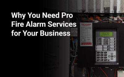 Why You Need Pro Fire Alarm Services for Your Business