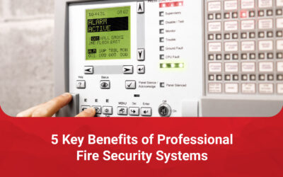 5 Key Benefits of Professional Fire Security Systems