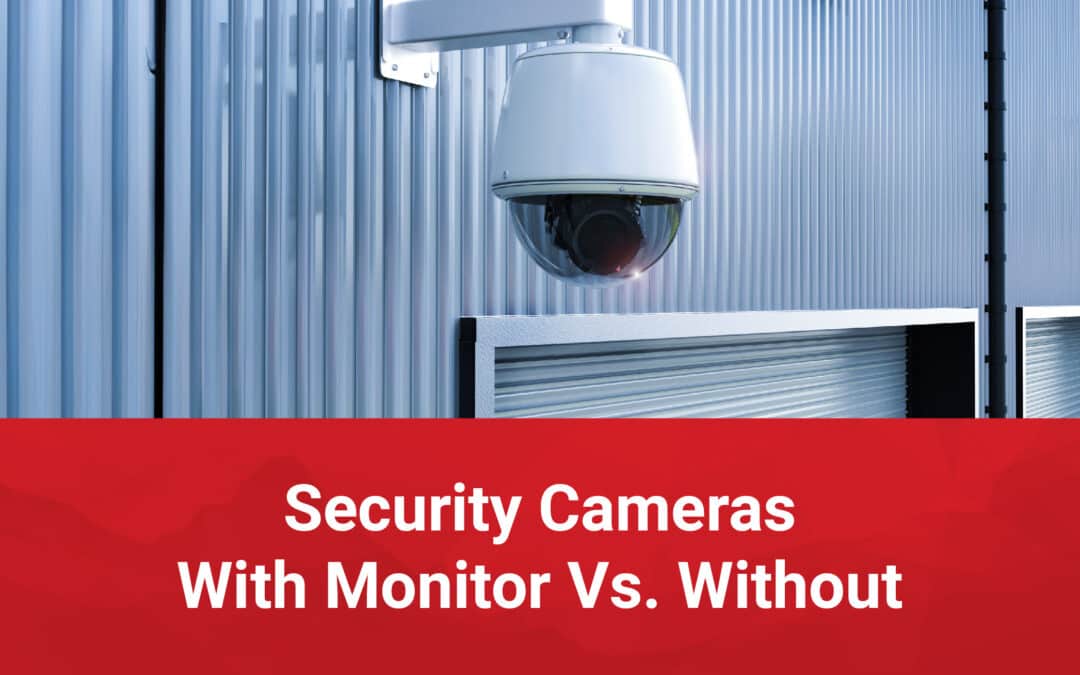 Security Cameras With Monitor Vs. Without