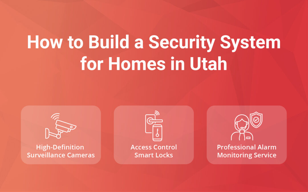 How to Build a Security System for Homes in Utah