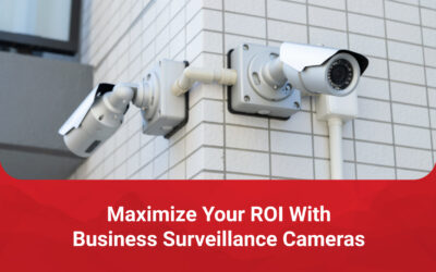 Maximize Your ROI With Business Surveillance Cameras