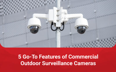 5 Go-To Features of Commercial Outdoor Surveillance Cameras