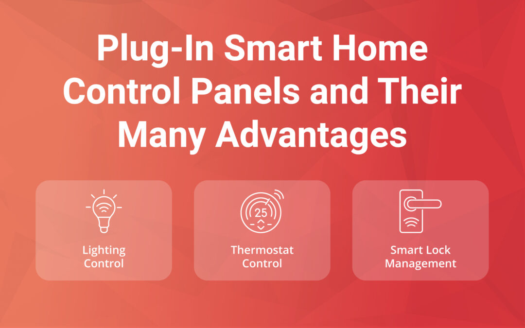 Plug-In Smart Home Control Panels and Their Many Advantages