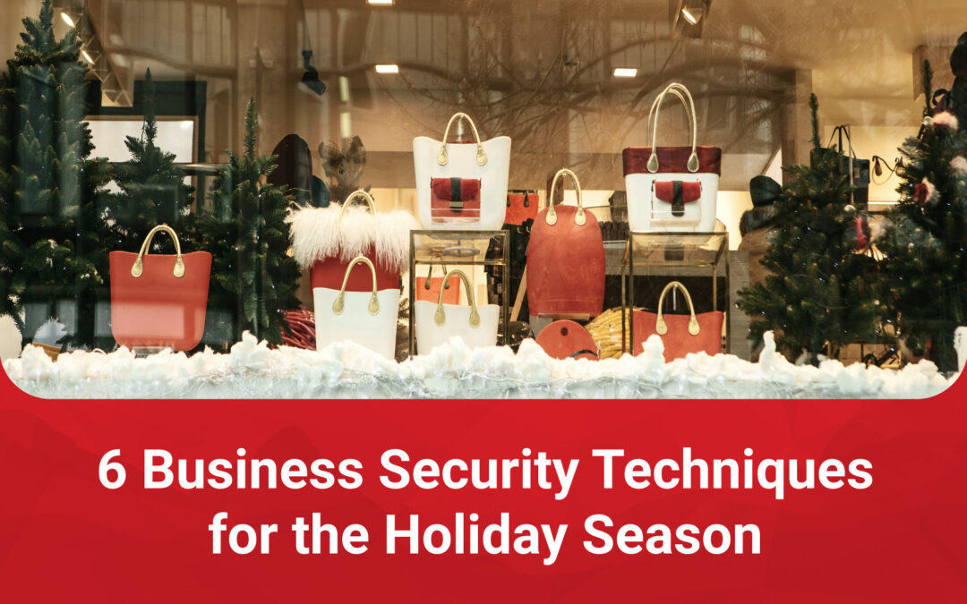 6 Business Security Techniques for the Holiday Season