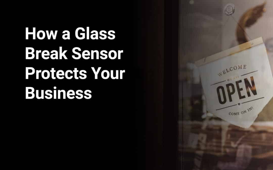 How a Glass Break Sensor Protects Your Business