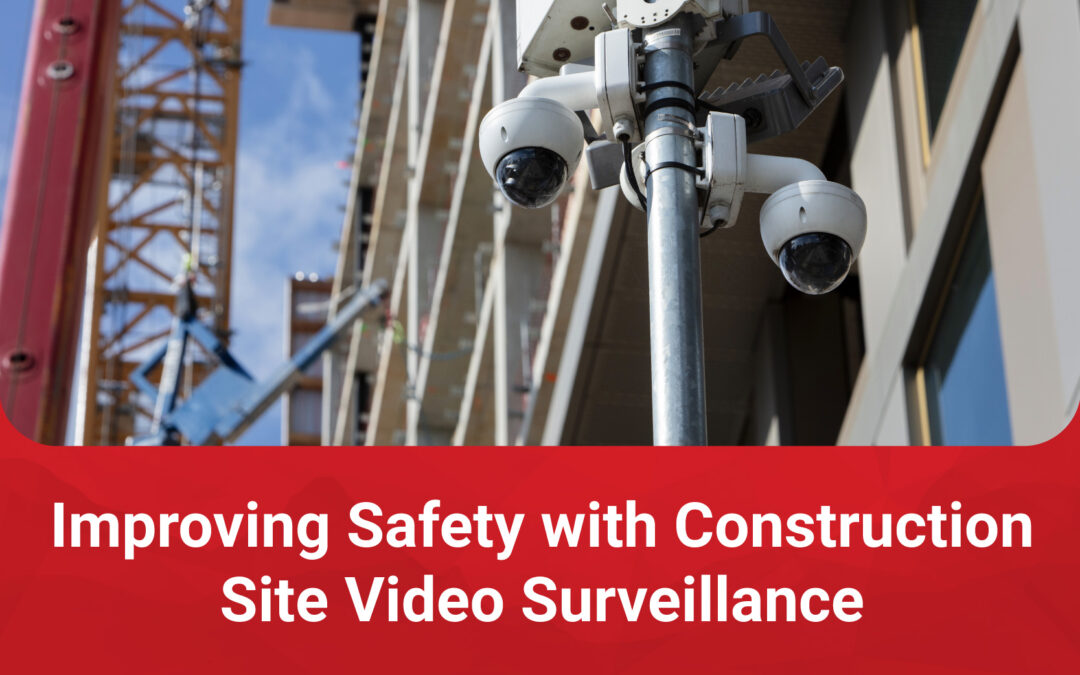 Improving Safety With Construction Site Video Surveillance