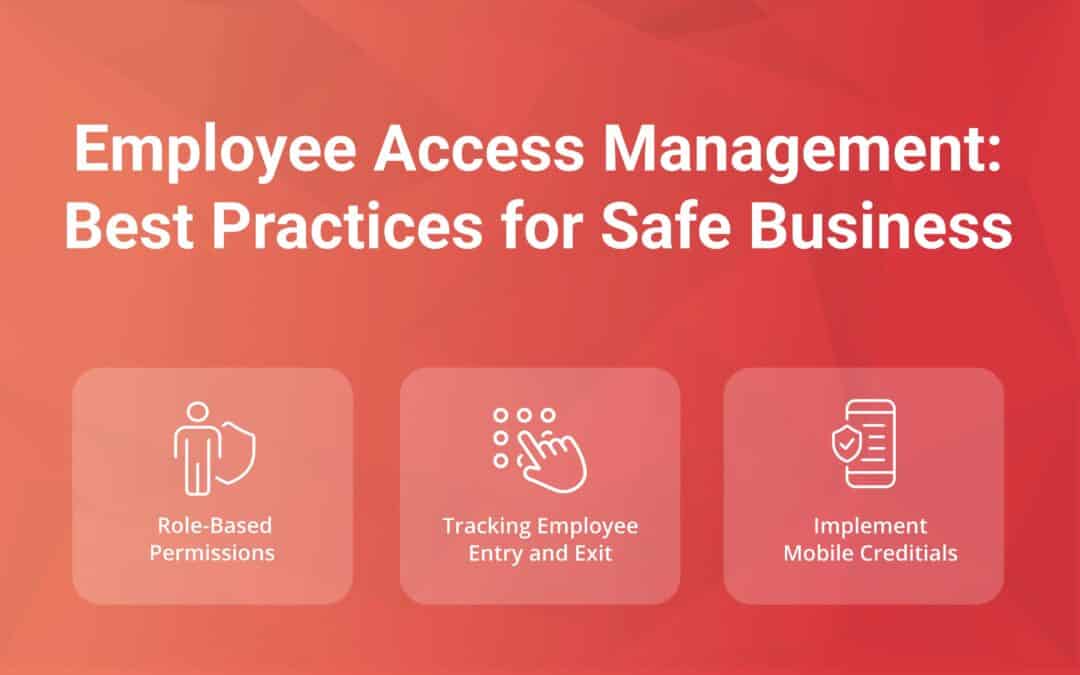 Employee Access Management: Best Practices for Safe Business